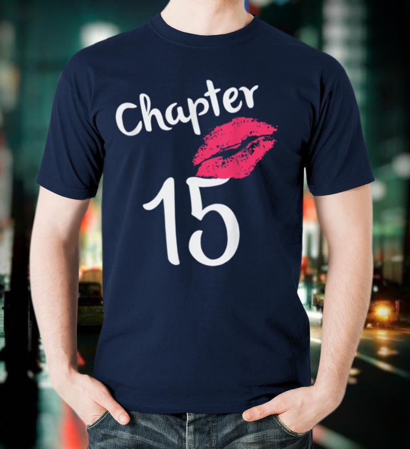 Chapter 15 years 15th Happy Birthday Lips Girls Born In 2005 T Shirt