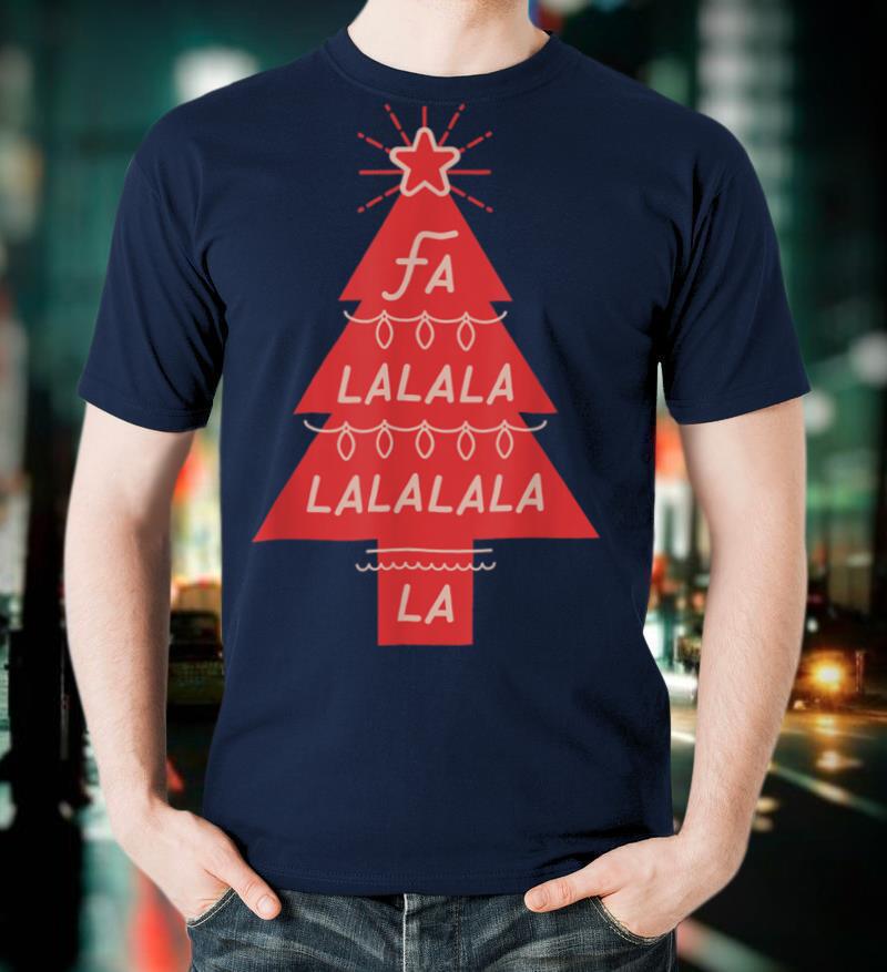 Christmas Tree Fa La la la la la la la T Shirt
