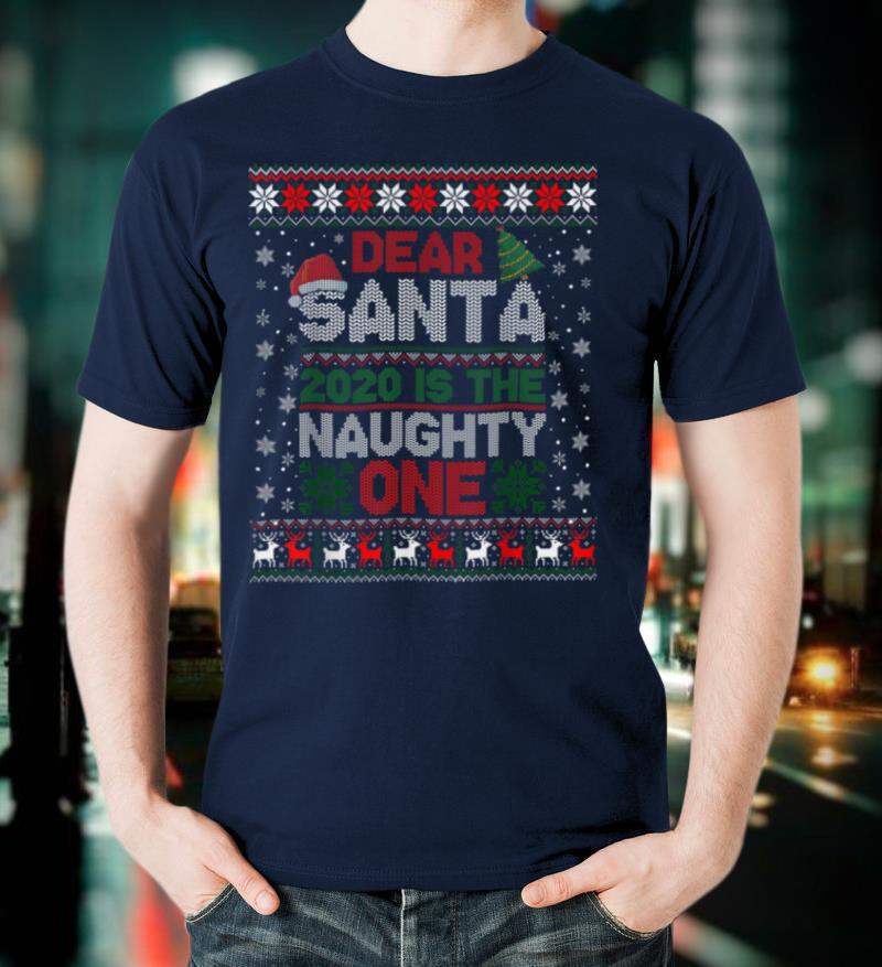Dear Santa 2021 is the Naughty One Funny Christmas Gift Ugly T Shirt