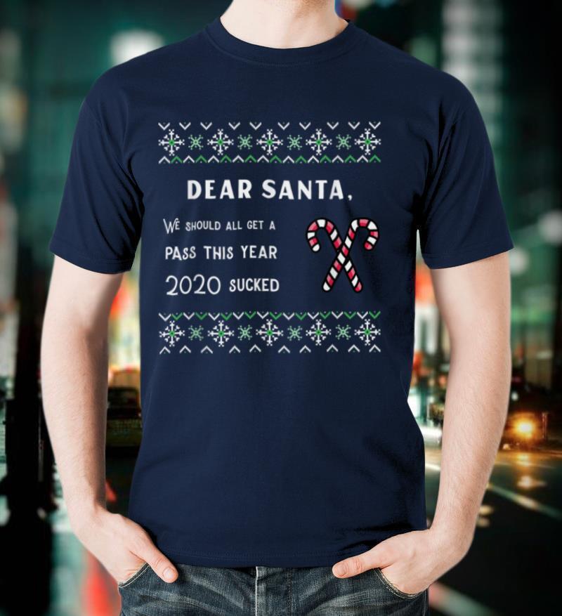 Dear Santa we should all get a pass this year 2021 Sucked T Shirt