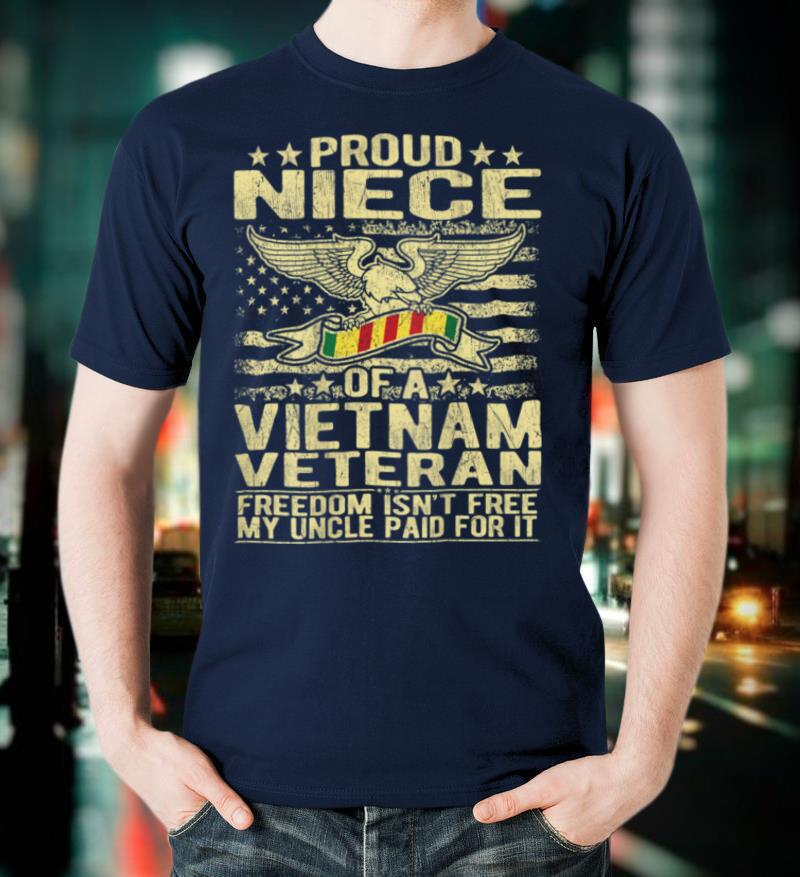 Freedom Isn't Free Proud Niece Of A Vietnam Veteran Gift T-Shirt