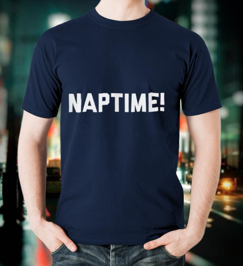 Funny Naptime Celebration for Moms and Dads T Shirt