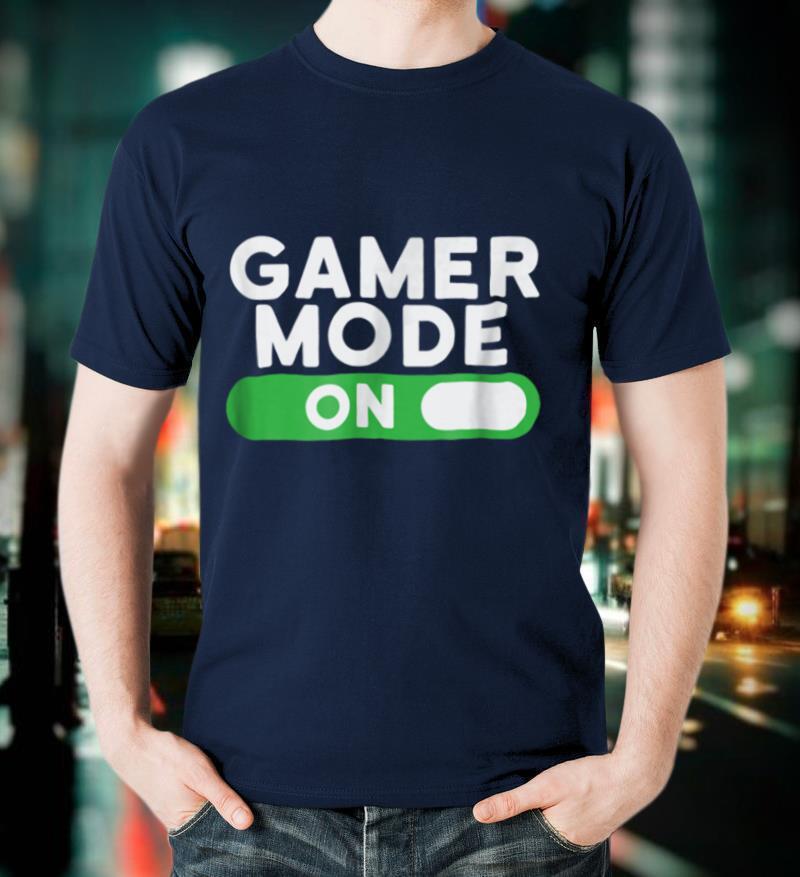 Gamer Mode On Funny Novelty Gaming Video Games T Shirt
