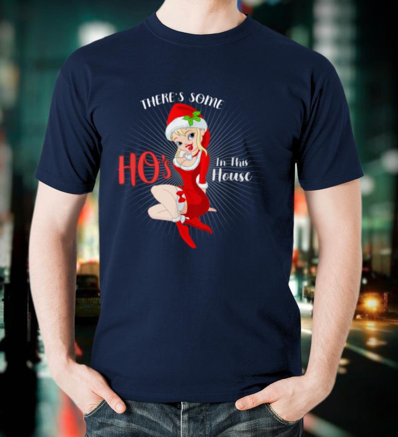 HO's in this house costume sexy female Santa Claus T Shirt