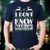 I Don't Know Margo Funny Christmas Vacation T Shirt