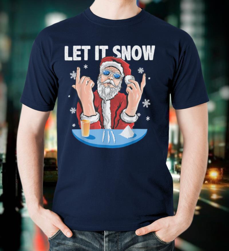 Let It Snow Santa Funny Christmas T Shirt