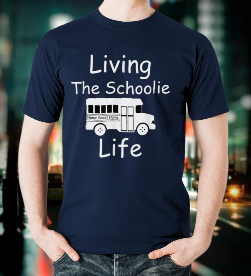 Living the Schoolie Life school bus conversion rv camper T Shirt