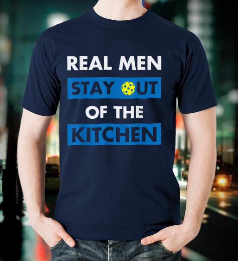 Mens Mens Funny Real Men Stay Out of the Kitchen Pickleball Gifts T Shirt