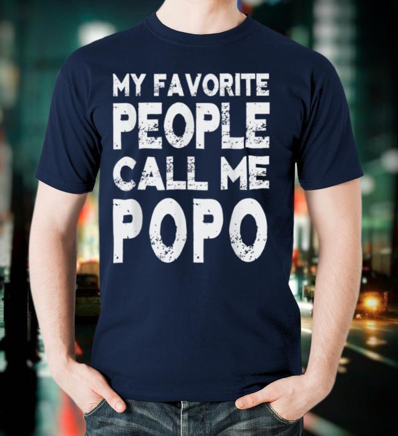 My Favorite People Call Me Popo Top Fathers Day Grandpa T Shirt