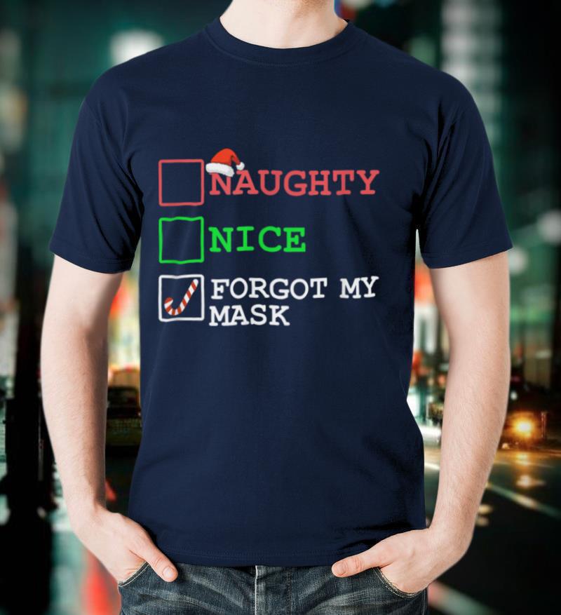 Naughty Nice Forgot My Mask Funny Christmas Quarantine T-Shirt