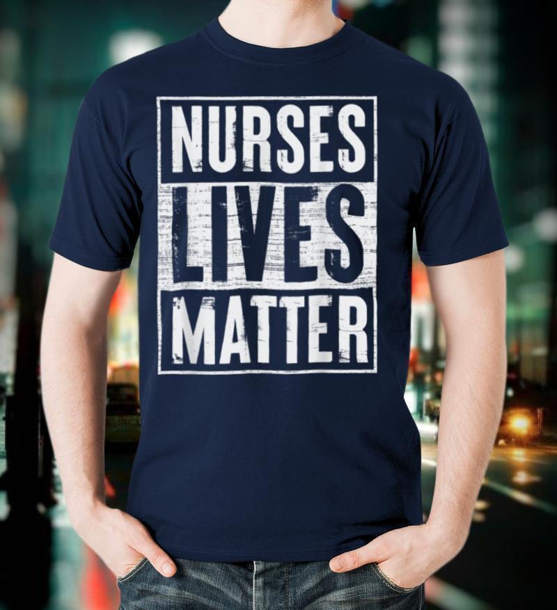 Nurses Lives Matters Nurse T Shirt
