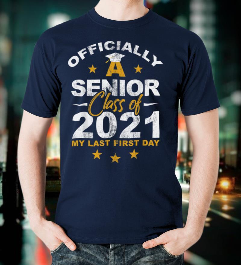 Officially A Senior Class Of 2021 My Last First Day School T Shirt