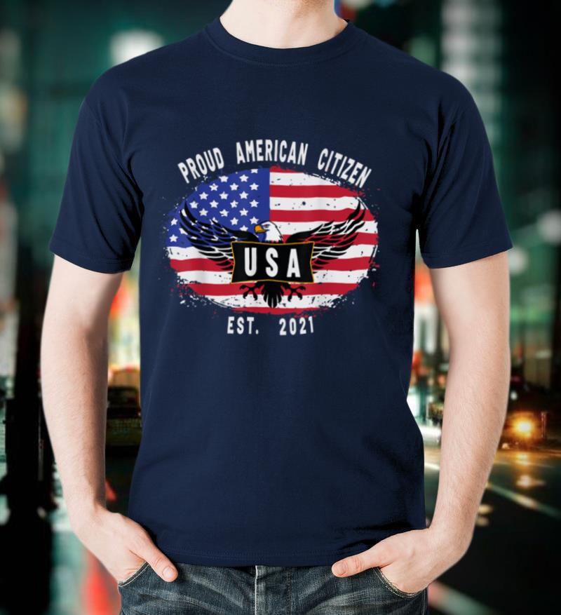 Proud American Citizen Est. 2021 Bald Eagle US Flag T Shirt