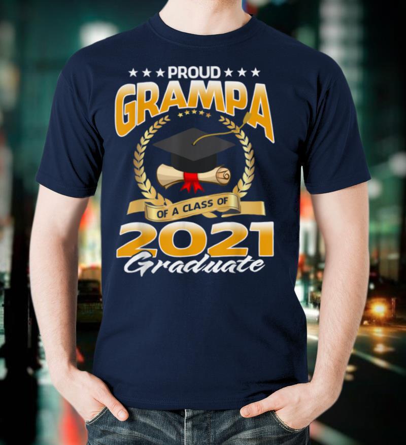 Proud Grampa Of A Class Of 2021 Graduate T Shirt
