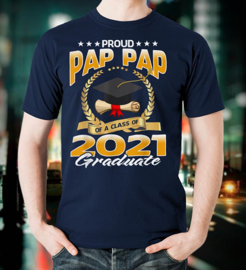 Proud Pap Pap Of A Class Of 2021 Graduate T Shirt