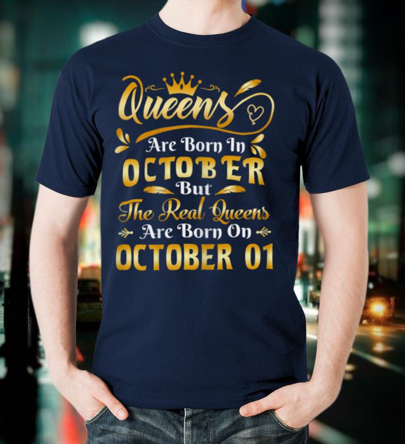Real Queens Are Born On October 1st Birthday T Shirt