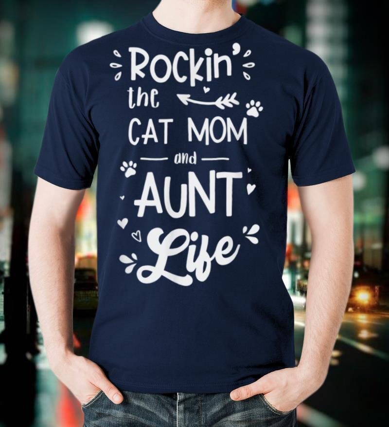 Rockin' the Cat Mom and Aunt Life T Shirt