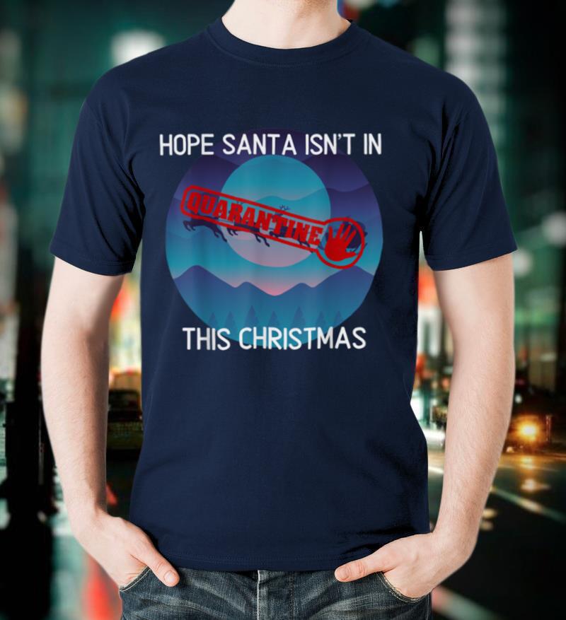 Santa Quarantine Merry Christmas 2021 Funny Gift Pajama Xmas T Shirt