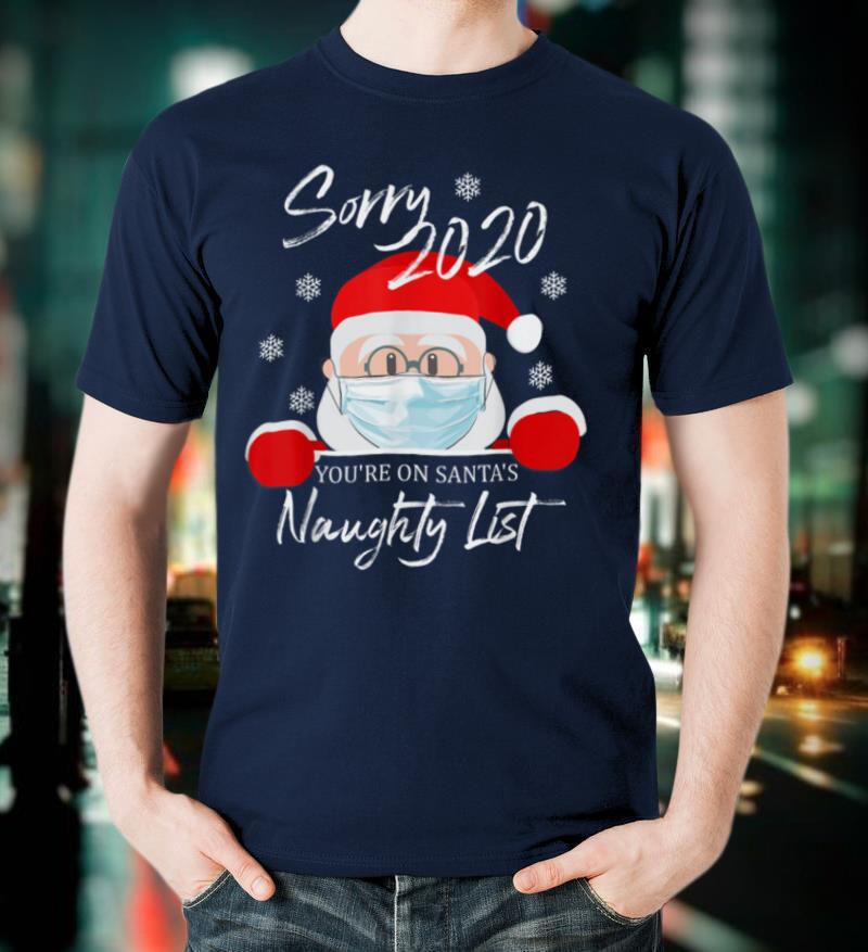 Sorry 2021 You're On Santa's Naughty List Mask Christmas T-Shirt