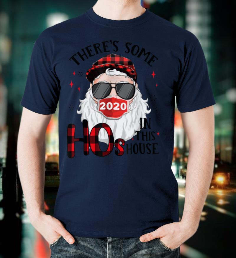 There's Some Hos In this House Funny Santa Claus Christmas T Shirt
