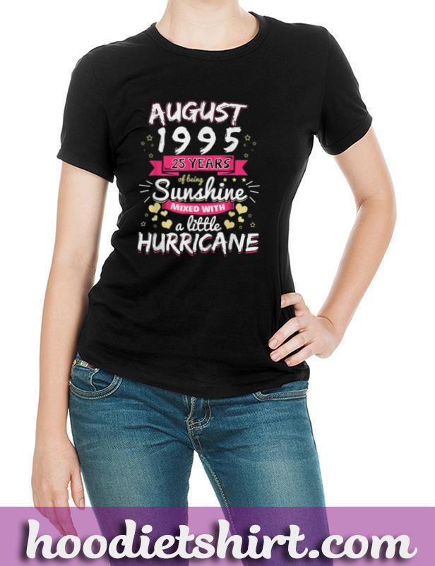 AUGUST 1995 Girl 25 Years Being Sunshine Mixed Hurricane T Shirt
