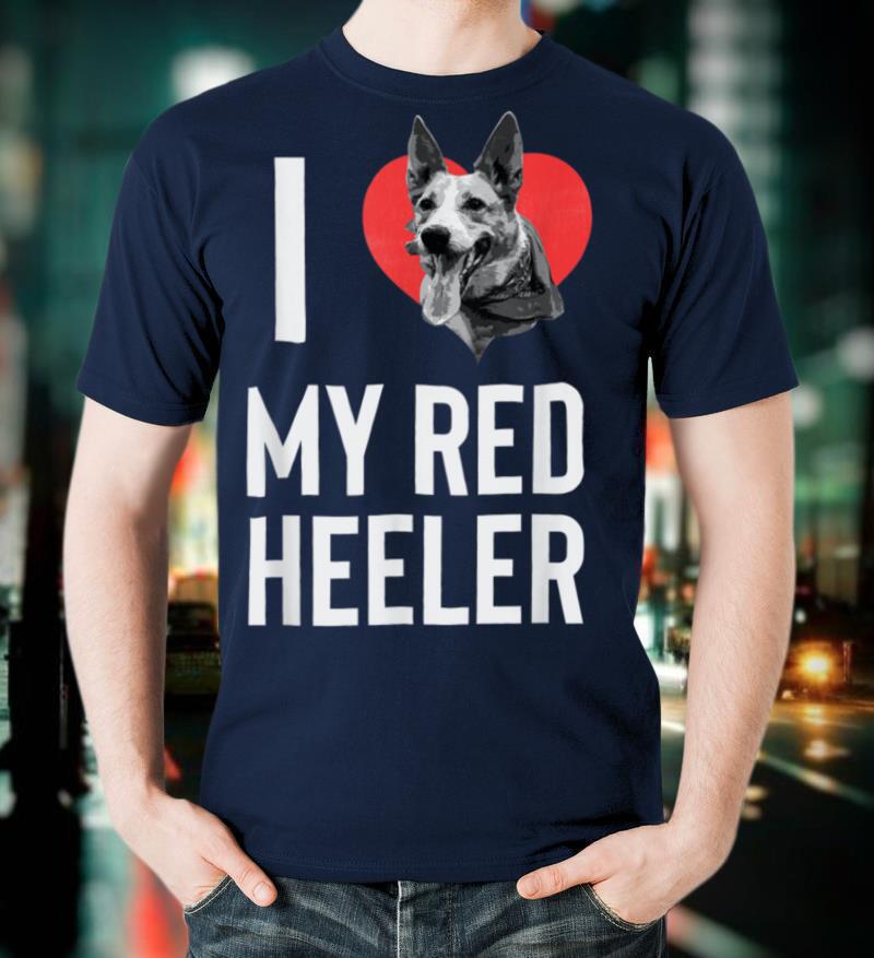 Australian Cattle Dog I Love My Red Heeler Funny Cute Gift T Shirt