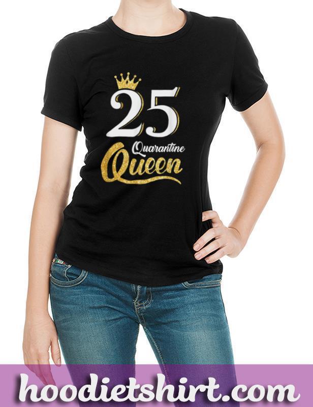 Born In 1995 My 25th Birthday Quarantine Queen T Shirt