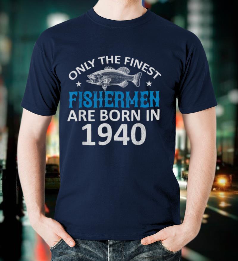 Cute 80th birthday gifts for men 1940 fisherman gifts funny T Shirt