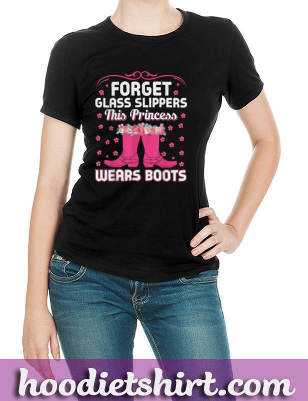 Forget Glass Slippers This Princess Wears Boots Cowgirl T Shirt