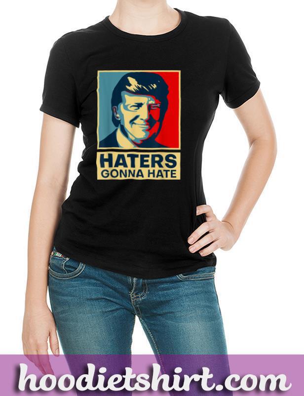 Funny Haters Gonna Hate President Donald Trump T Shirt