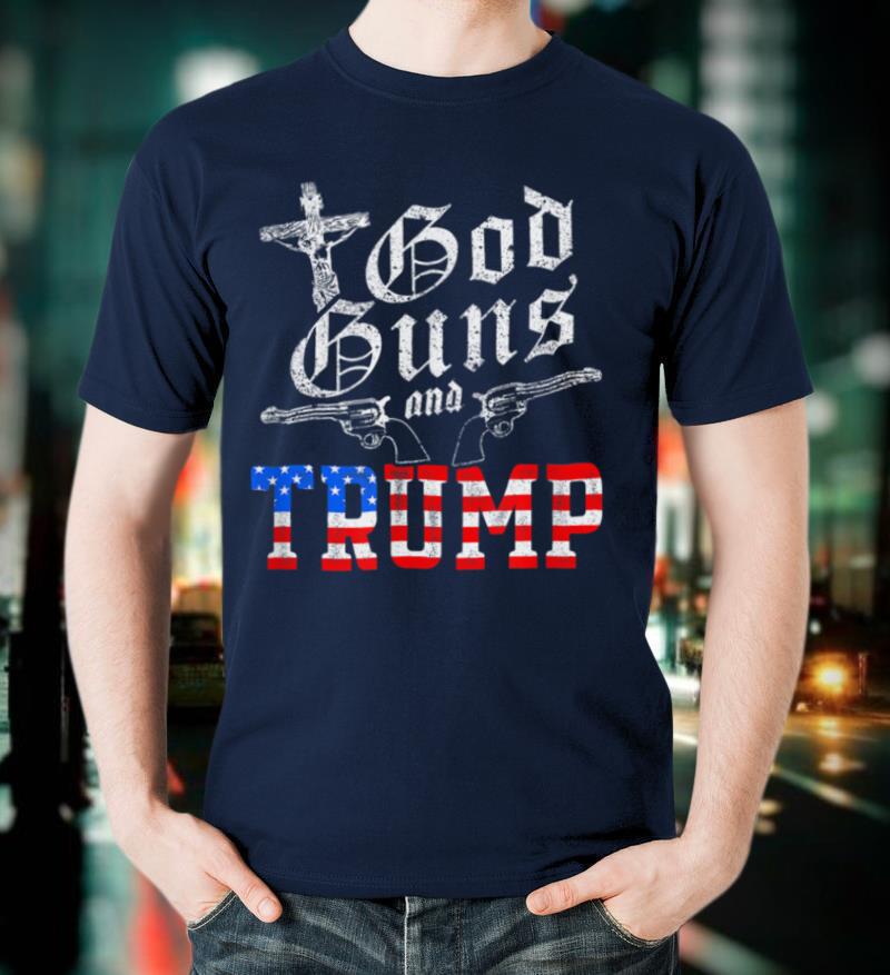 God Guns and Trump T Shirt