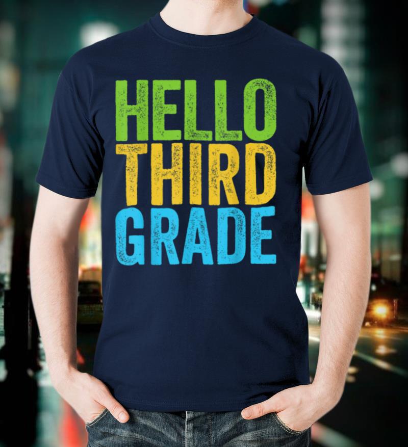 Hello Third Grade T Shirt Funny 3rd Grade Back To School T Shirt