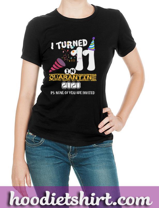 I turned 11 in quarantine 11th birthday T Shirt