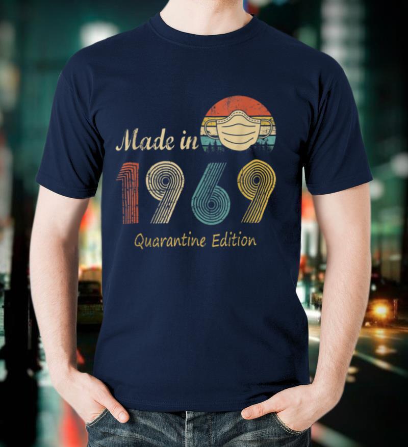 Made In 1969 51 Years Old 51st Birthday Quarantine Edition T Shirt
