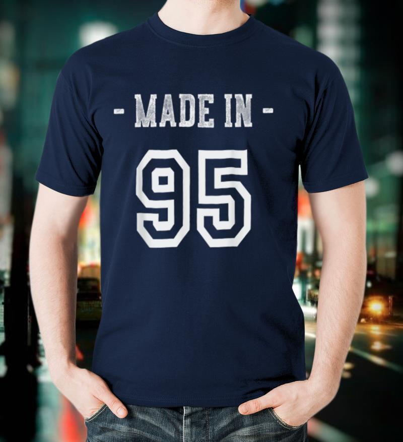 Made in 95 Shirt Born in 1995 Birthday Party T Shirt