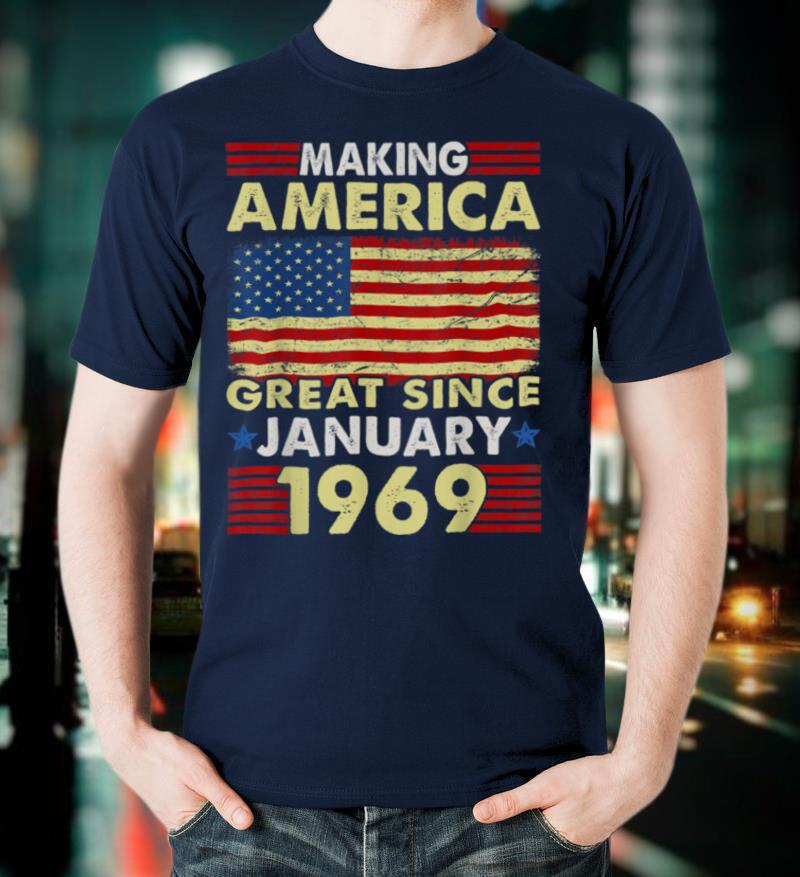 Making America Flag Great Since 1969 January 52nd Birthday T Shirt