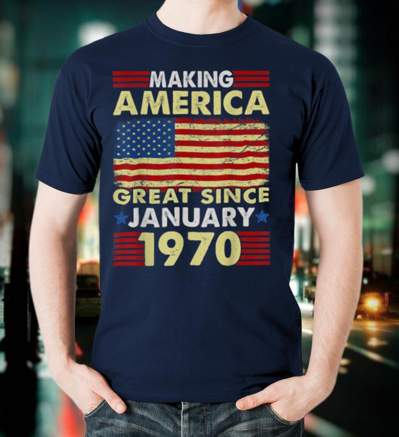 Making America Flag Great Since 1970 January 51st Birthday T Shirt