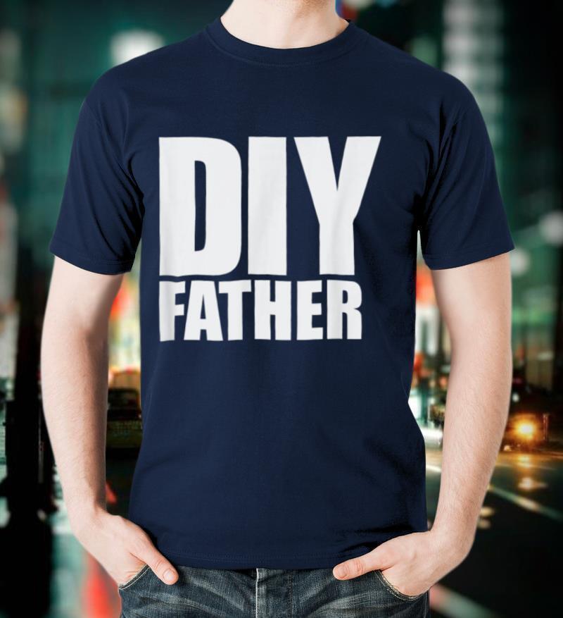 Mens DIY Father Do it Yourself Dad The Daddy Who Does it All T Shirt