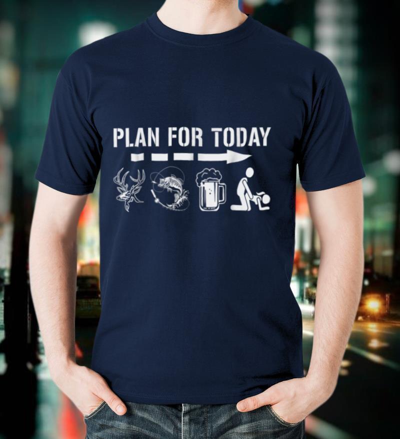 Mens Plan For Today Fishing and Hunting Tee Shirts