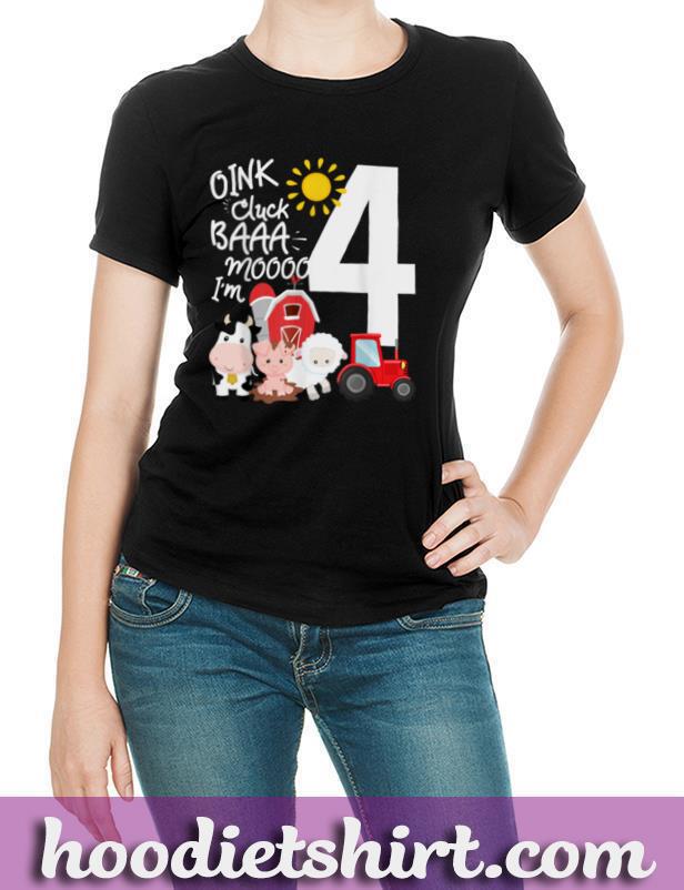 Oink Cluck Baa Moo I'm 4 Farm Theme Birthday 4 Yrs Old Shirt