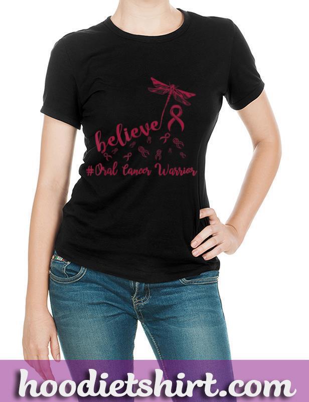 Oral Cancer warrior dragonfly believe Hope T Shirt