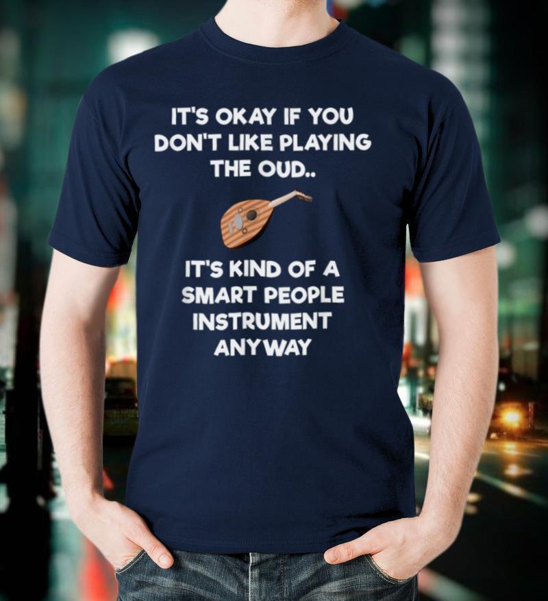 Oud T Shirt Gift Funny Smart Oud Player