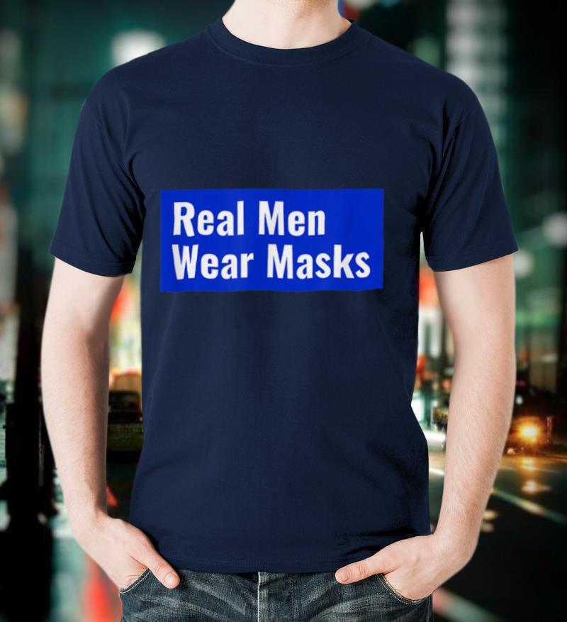Real Men Wear Masks T Shirt