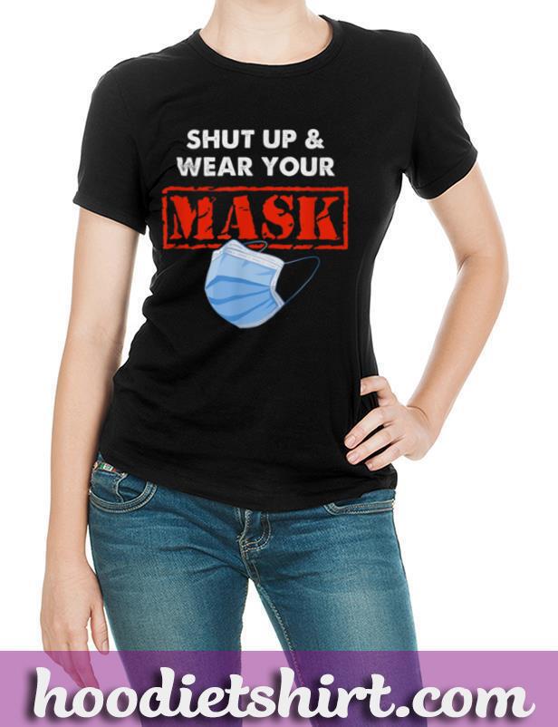 Shut Up And Wear Your Mask T-Shirt