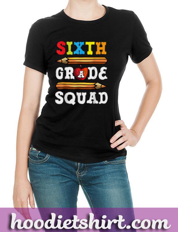 Sixth Grade Squad Back To School 6th Grade Teacher T-Shirt