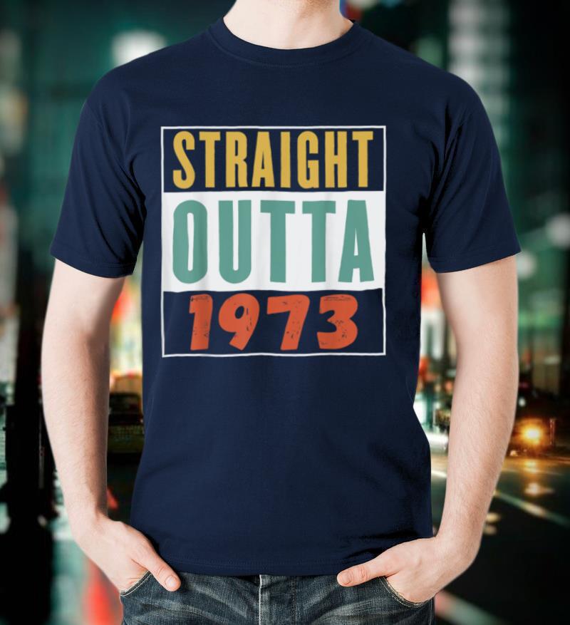 Straight Outta 1973, Vintage Retro Theme T Shirt