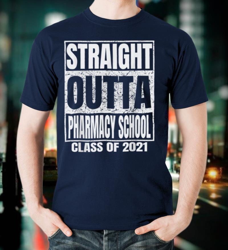 Straight Outta Pharmacy School Graduation Class of 2021 Gift T Shirt