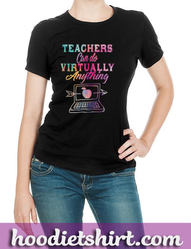 Teachers Can Do Virtually Anything , Virtual Teacher T Shirt