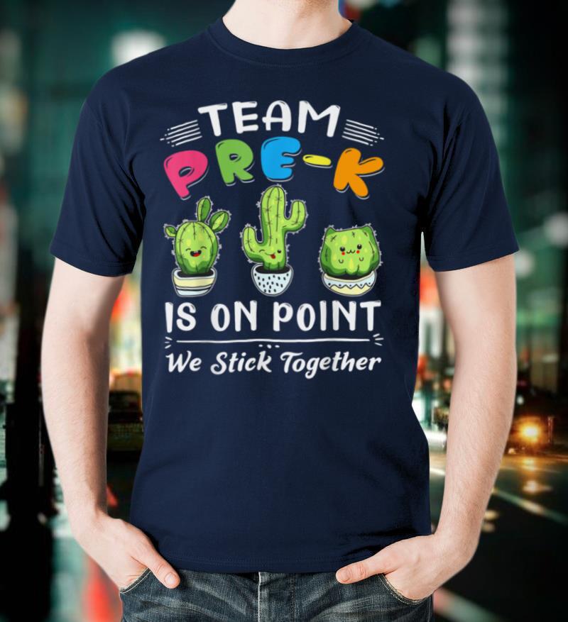 Team Pre K Is On Point We Stick Together Cactus Teacher Gift T Shirt