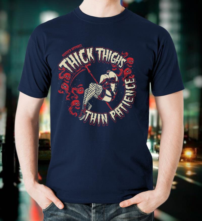 Thick Thighs Thin Patience Feminist T-Shirt